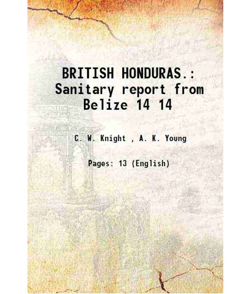     			BRITISH HONDURAS. Sanitary report from Belize Volume 14 1899 [Hardcover]