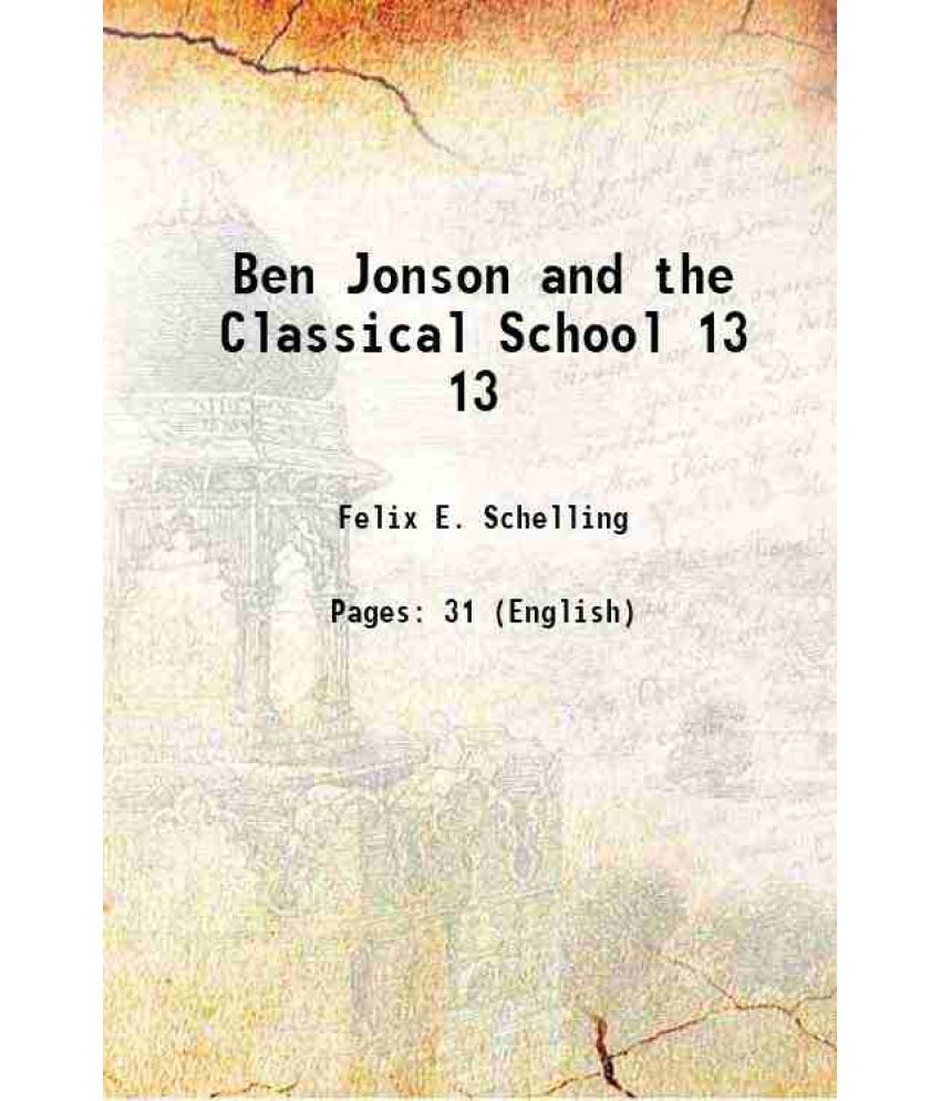     			Ben Jonson and the Classical School Volume 13 1898 [Hardcover]