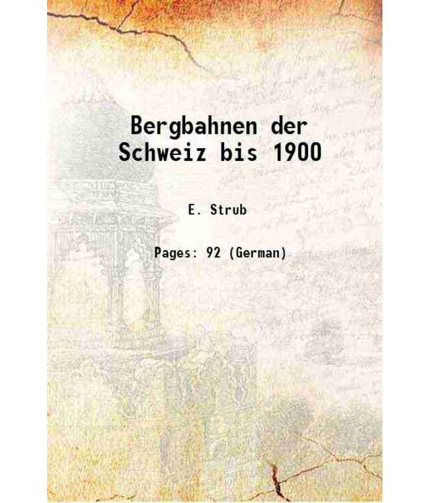     			Bergbahnen der Schweiz bis 1900 1900 [Hardcover]