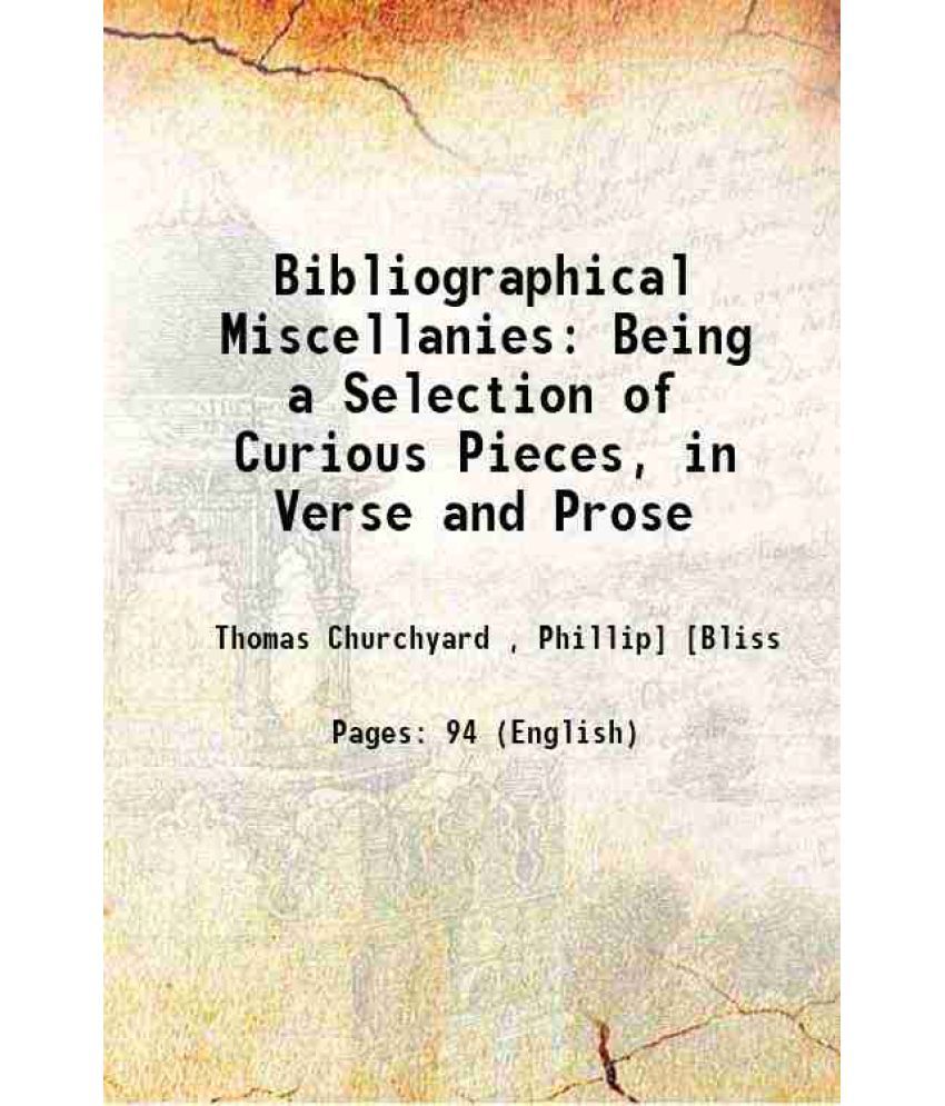     			Bibliographical Miscellanies: Being a Selection of Curious Pieces, in Verse and Prose 1813 [Hardcover]