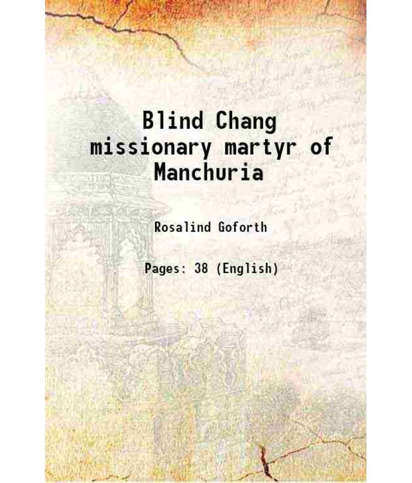     			Blind Chang missionary martyr of Manchuria 1929 [Hardcover]