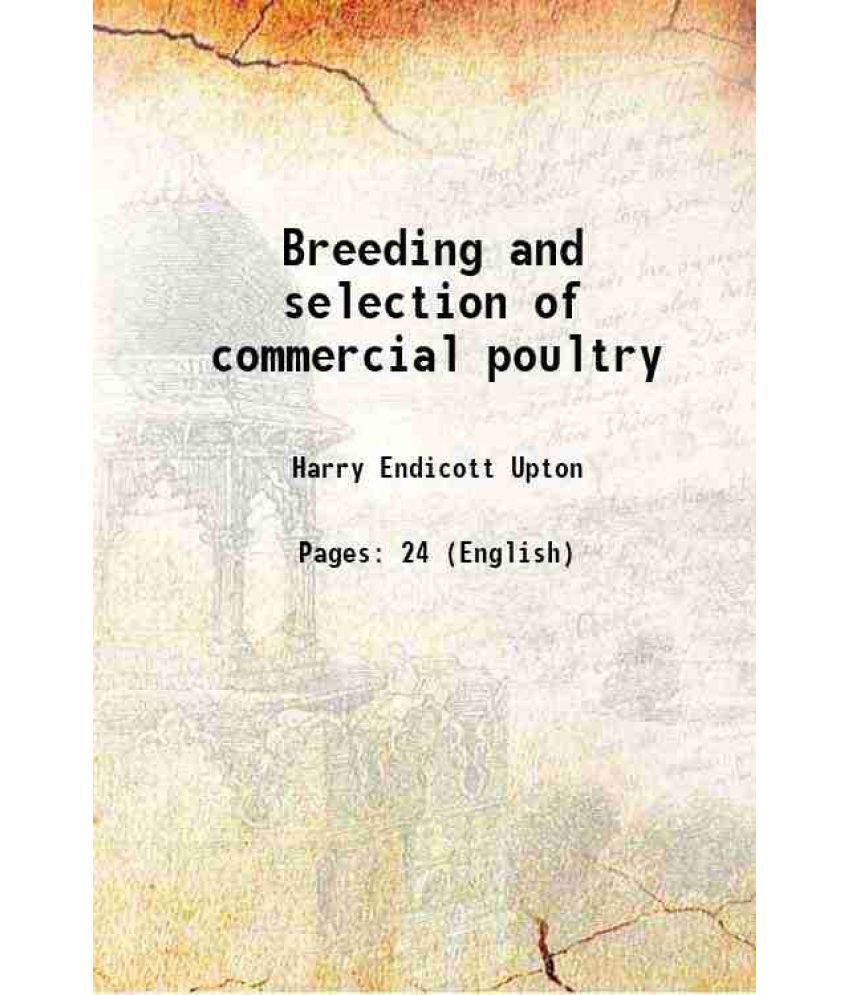     			Breeding and selection of commercial poultry 1917 [Hardcover]