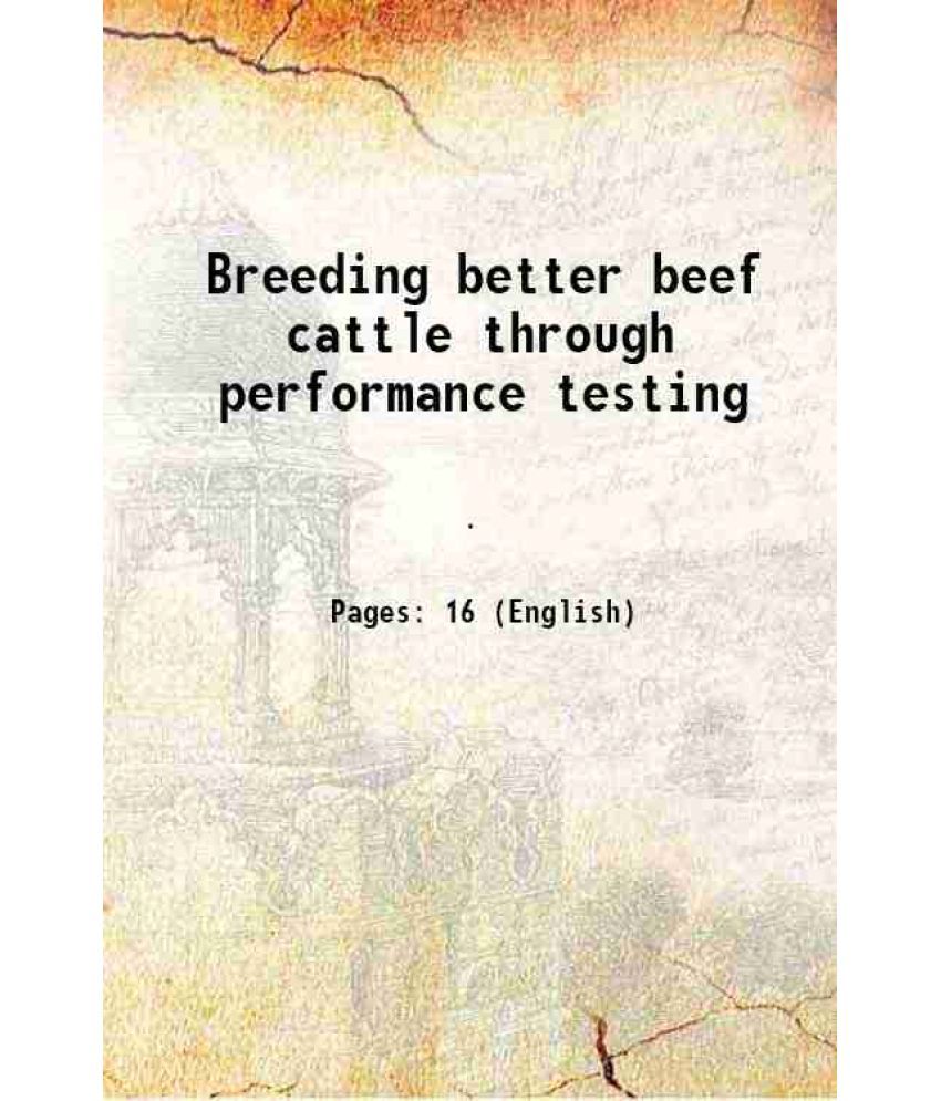     			Breeding better beef cattle through performance testing Volume no.22-62 1960 [Hardcover]