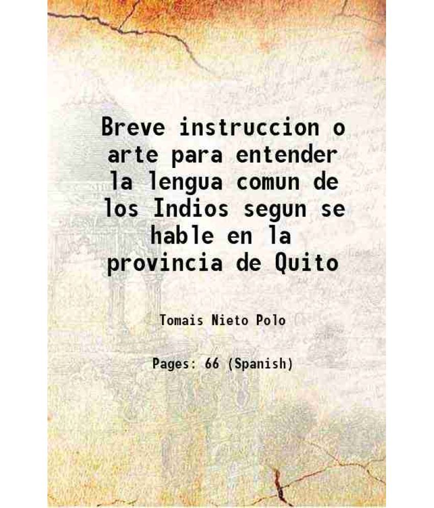     			Breve instruccion o arte para entender la lengua comun de los Indios segun se hable en la provincia de Quito 1753 [Hardcover]