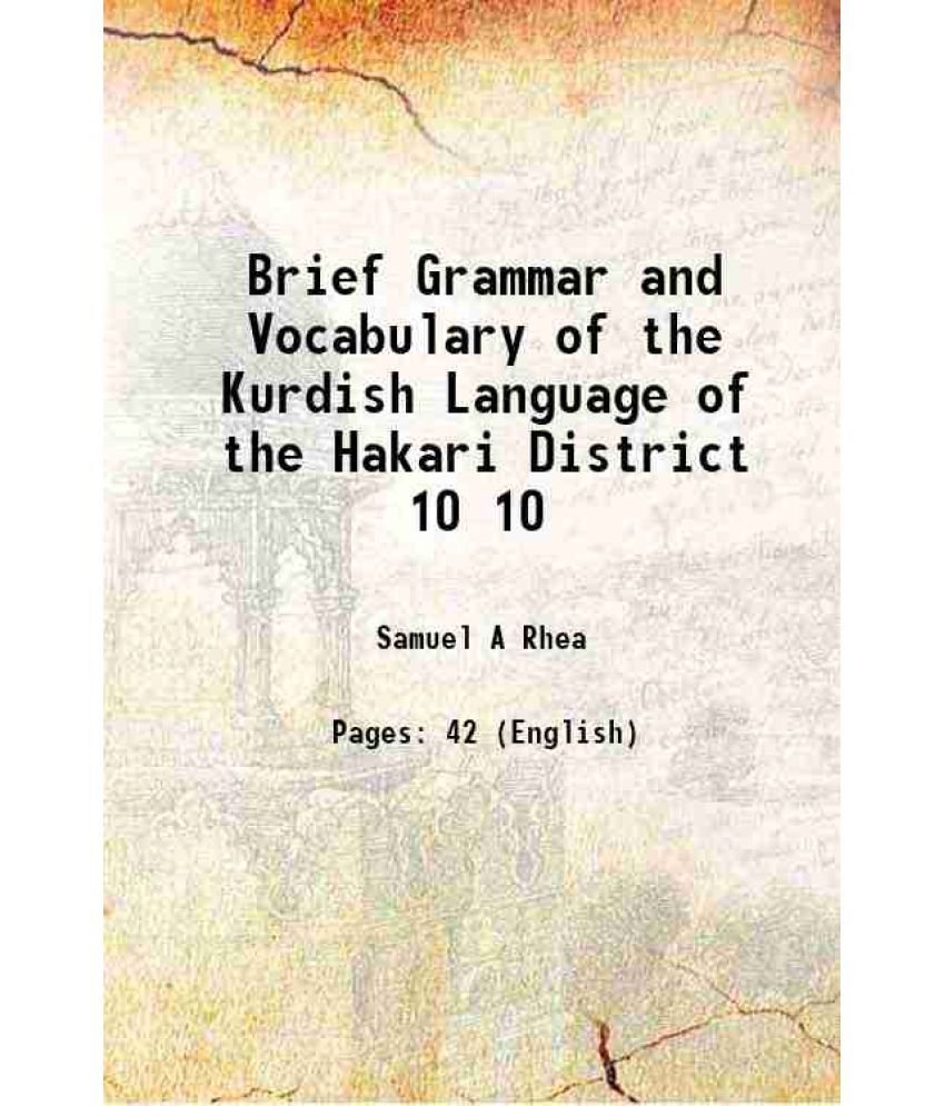     			Brief Grammar and Vocabulary of the Kurdish Language of the Hakari District Volume 10 1872 [Hardcover]