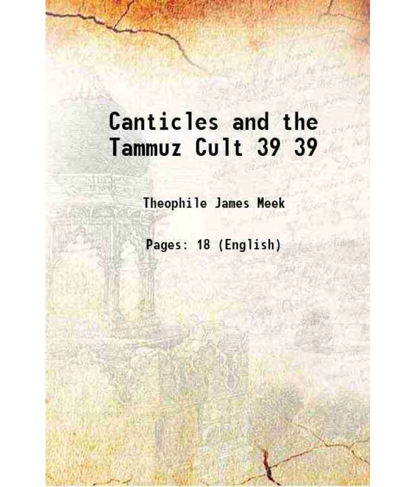     			Canticles and the Tammuz Cult Volume 39 1922 [Hardcover]