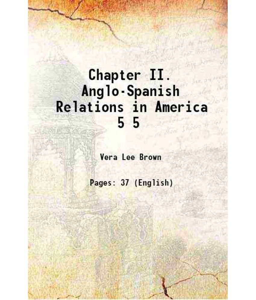     			Chapter II. Anglo-Spanish Relations in America Volume 5 1922 [Hardcover]