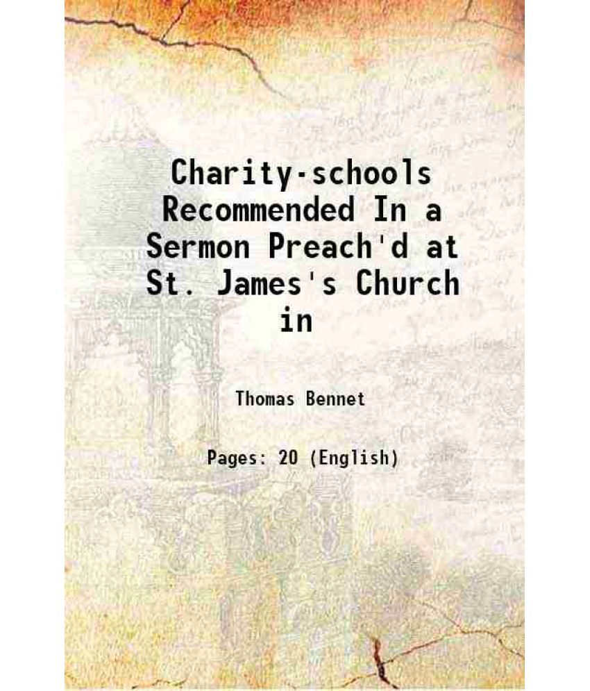     			Charity-schools Recommended In a Sermon Preach'd at St. James's Church in 1710 [Hardcover]