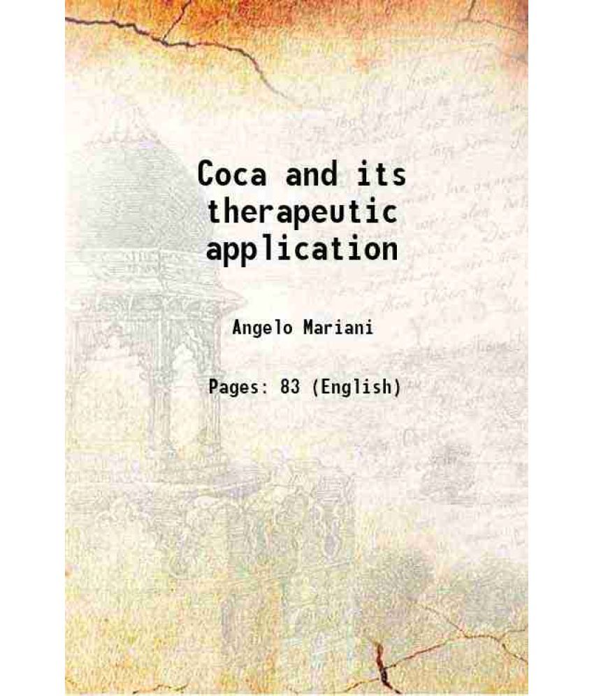     			Coca and its therapeutic application 1896 [Hardcover]