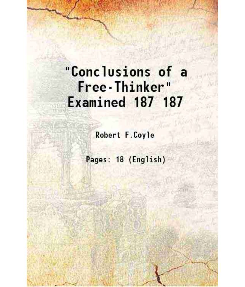     			"Conclusions of a Free-Thinker" Examined Volume 187 1908 [Hardcover]