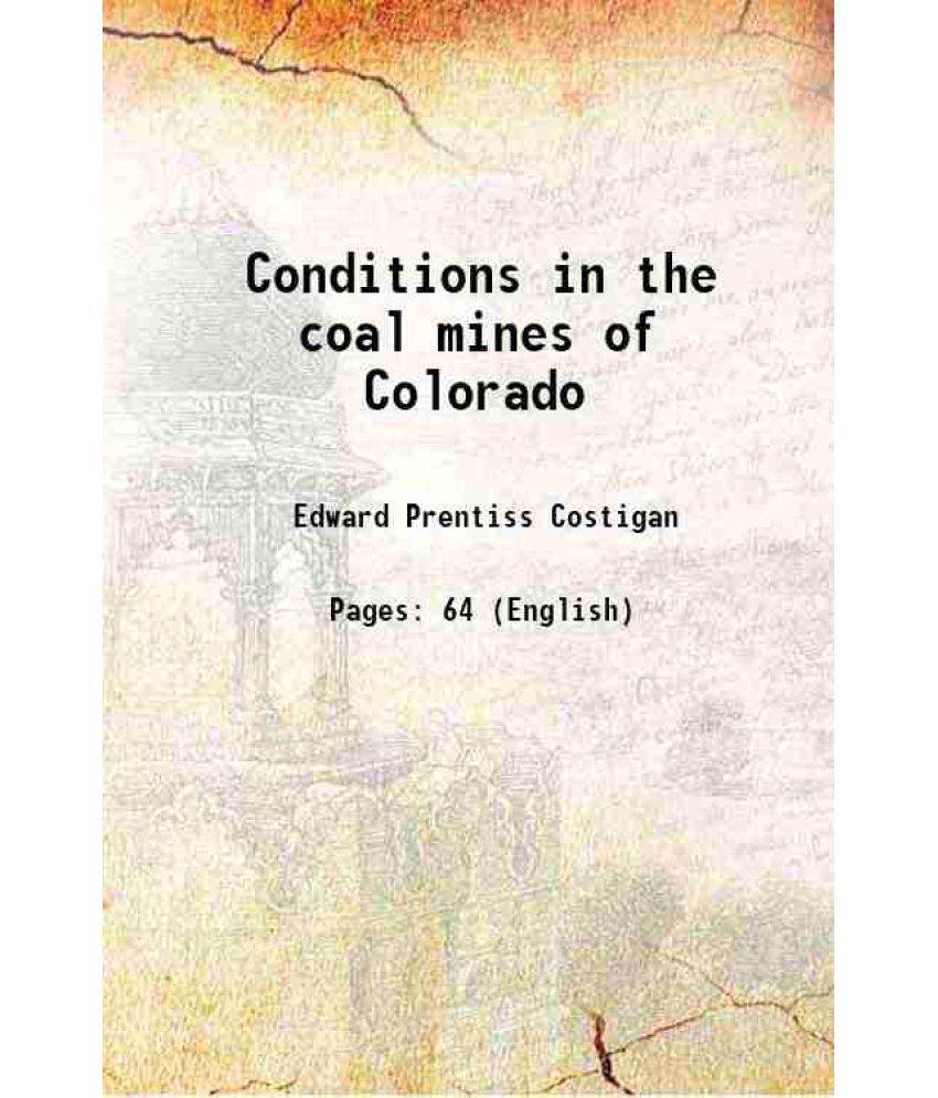     			Conditions in the coal mines of Colorado 1914 [Hardcover]