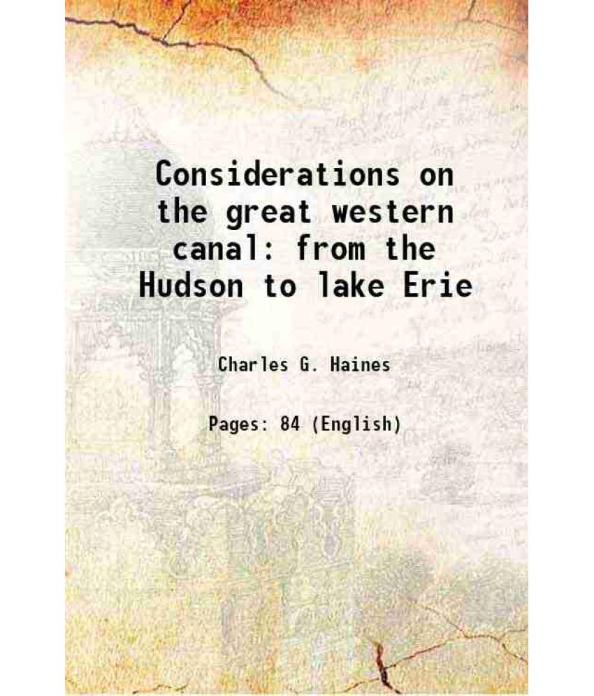     			Considerations on the great western canal from the Hudson to lake Erie 1818 [Hardcover]