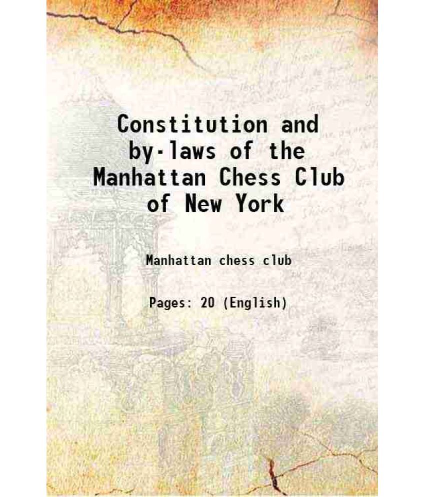     			Constitution and by-laws of the Manhattan Chess Club of New York [Hardcover]