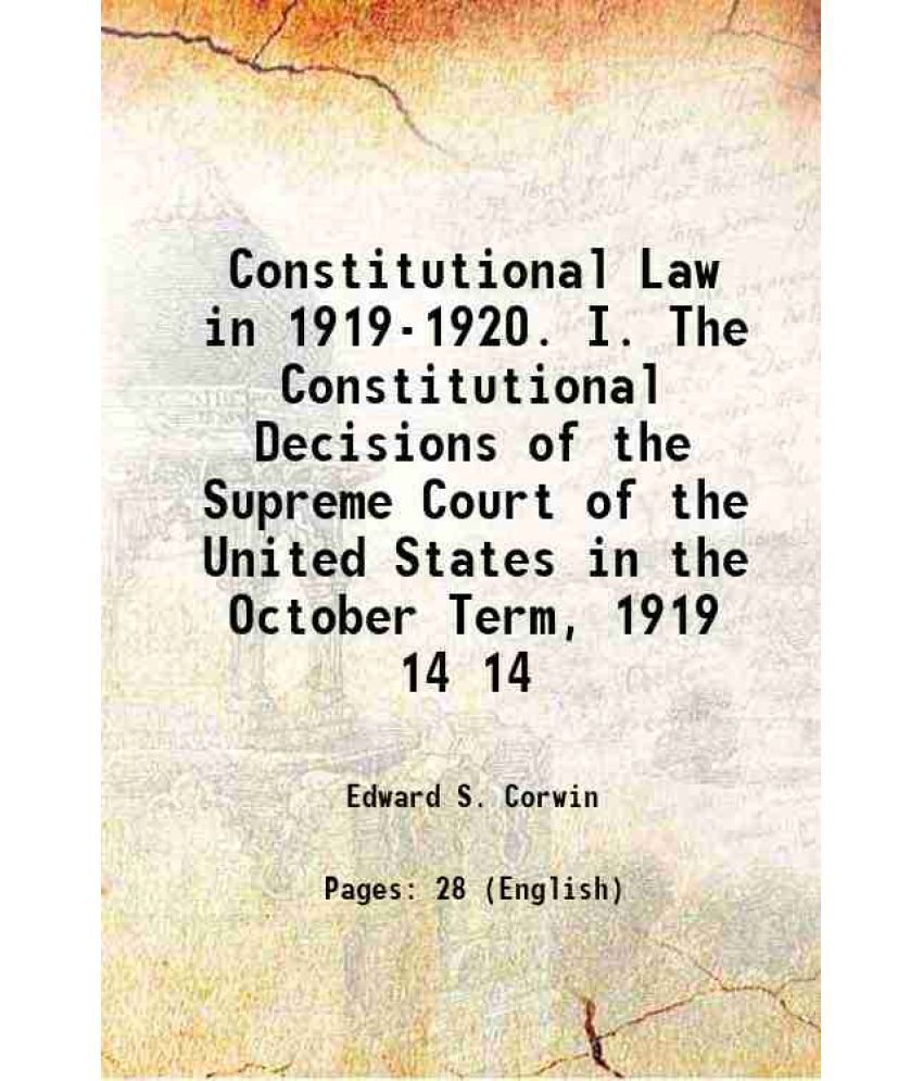     			Constitutional Law in 1919-1920. I. The Constitutional Decisions of the Supreme Court of the United States in the October Term, 1919 Volum [Hardcover]