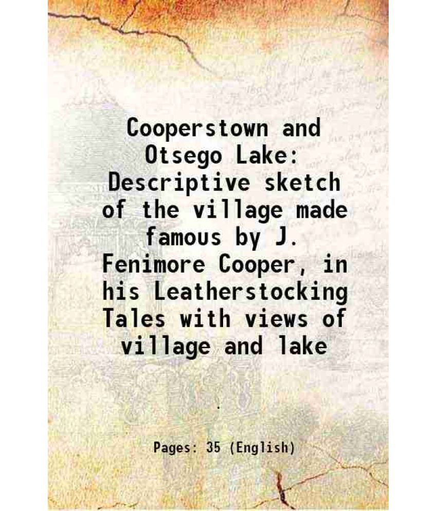     			Cooperstown and Otsego Lake Descriptive sketch of the village made famous by J. Fenimore Cooper, in his Leatherstocking Tales with views o [Hardcover]