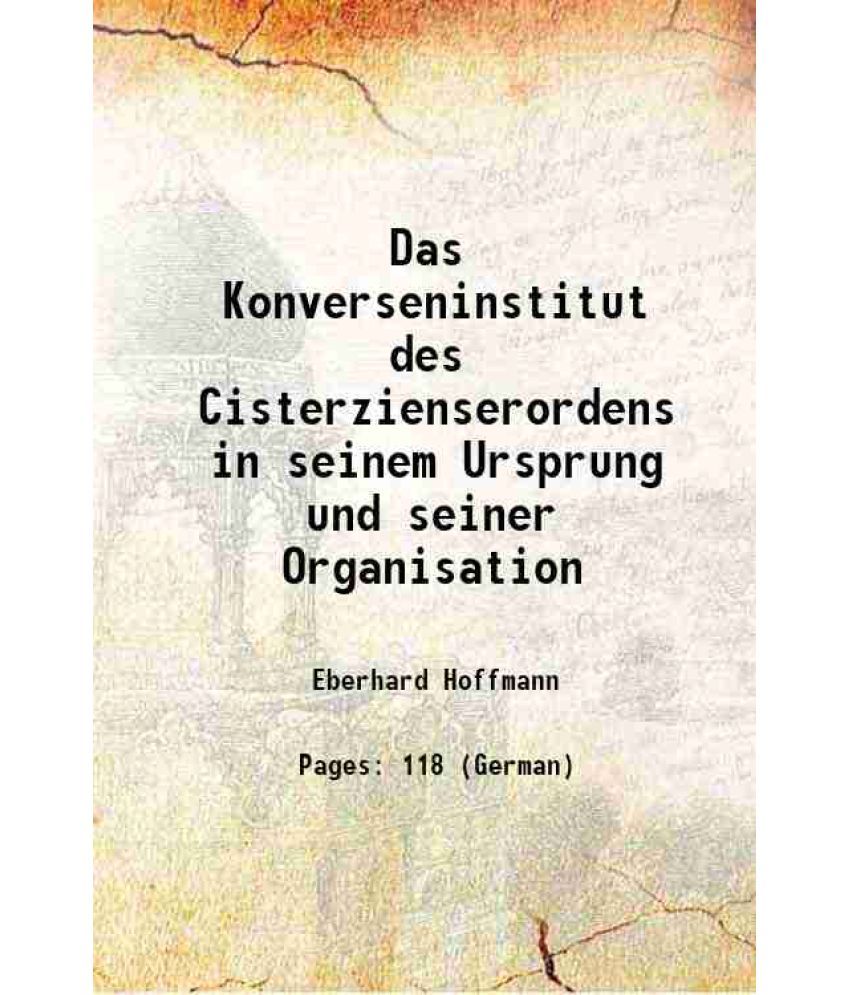     			Das Konverseninstitut des Cisterzienserordens in seinem Ursprung und seiner Organisation 1905 [Hardcover]