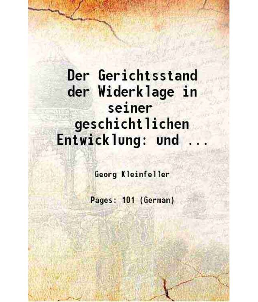     			Der Gerichtsstand der Widerklage in seiner geschichtlichen Entwicklung: und ... [Hardcover]