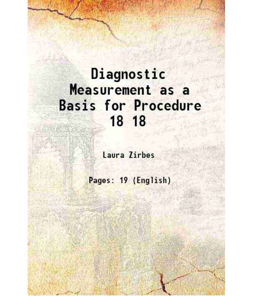     			Diagnostic Measurement as a Basis for Procedure Volume 18 1918 [Hardcover]