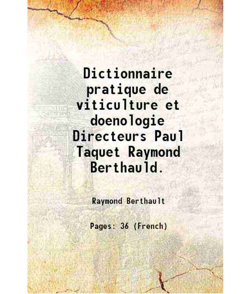     			Dictionnaire pratique de viticulture et doenologie Directeurs Paul Taquet Raymond Berthauld. [Hardcover]