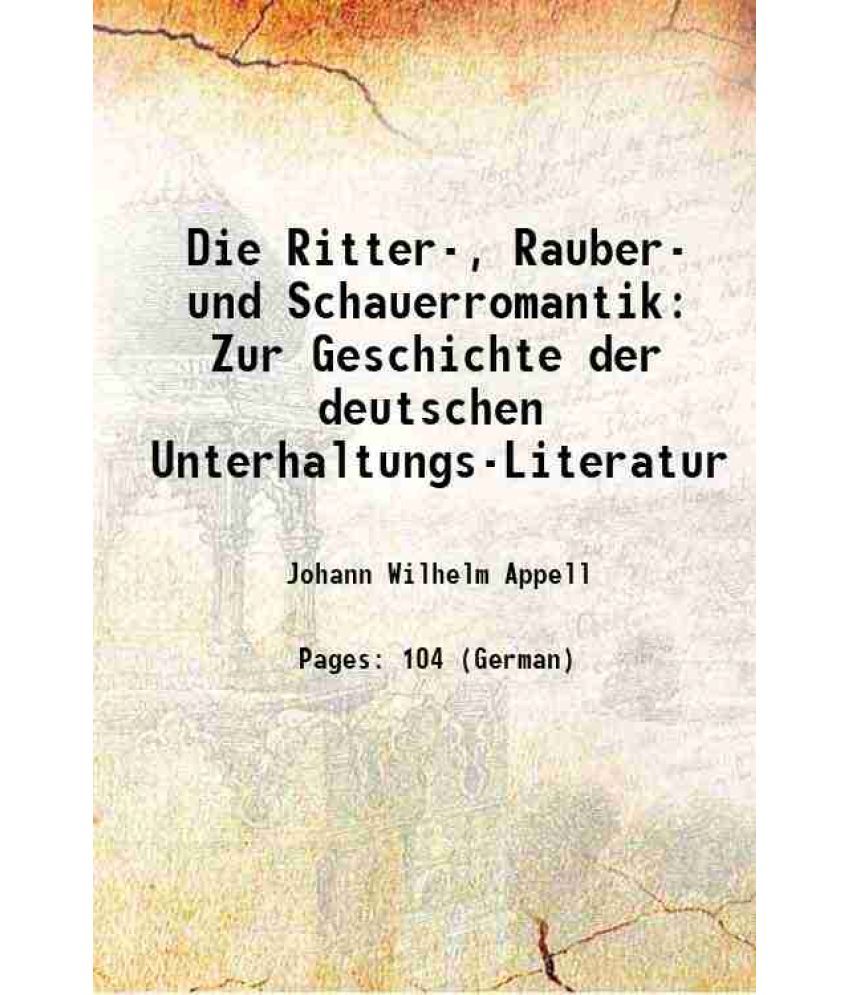     			Die Ritter-, Rauber- und Schauerromantik Zur Geschichte der deutschen Unterhaltungs-Literatur 1859 [Hardcover]