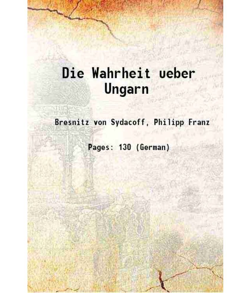     			Die Wahrheit ueber Ungarn 1903 [Hardcover]