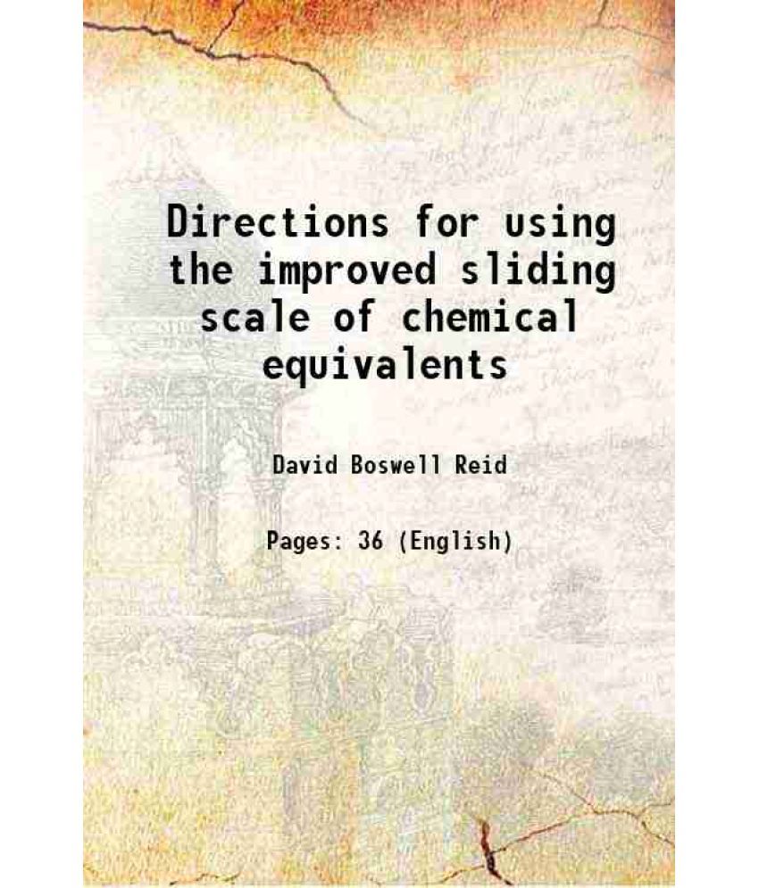     			Directions for using the improved sliding scale of chemical equivalents 1826 [Hardcover]