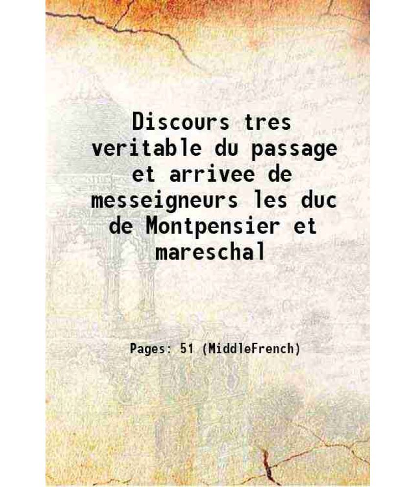     			Discours tres veritable du passage et arrivee de messeigneurs les duc de Montpensier et mareschal 1583 [Hardcover]