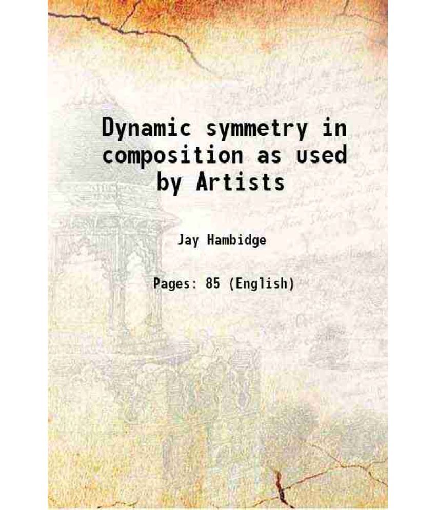     			Dynamic symmetry in composition as used by The Artists 1923 [Hardcover]