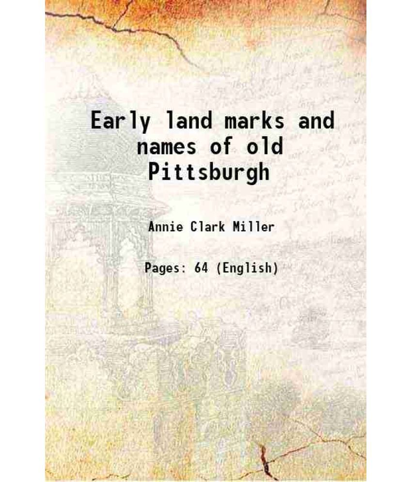     			Early land marks and names of old Pittsburgh 1924 [Hardcover]