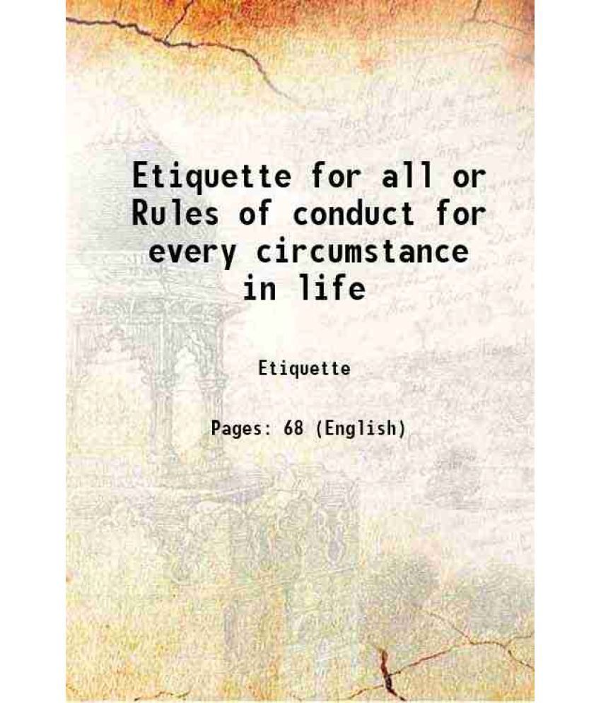     			Etiquette for all or Rules of conduct for every circumstance in life 1861 [Hardcover]