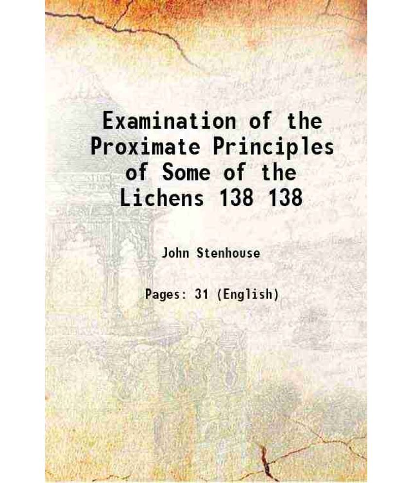     			Examination of the Proximate Principles of Some of the Lichens Volume 138 1848 [Hardcover]