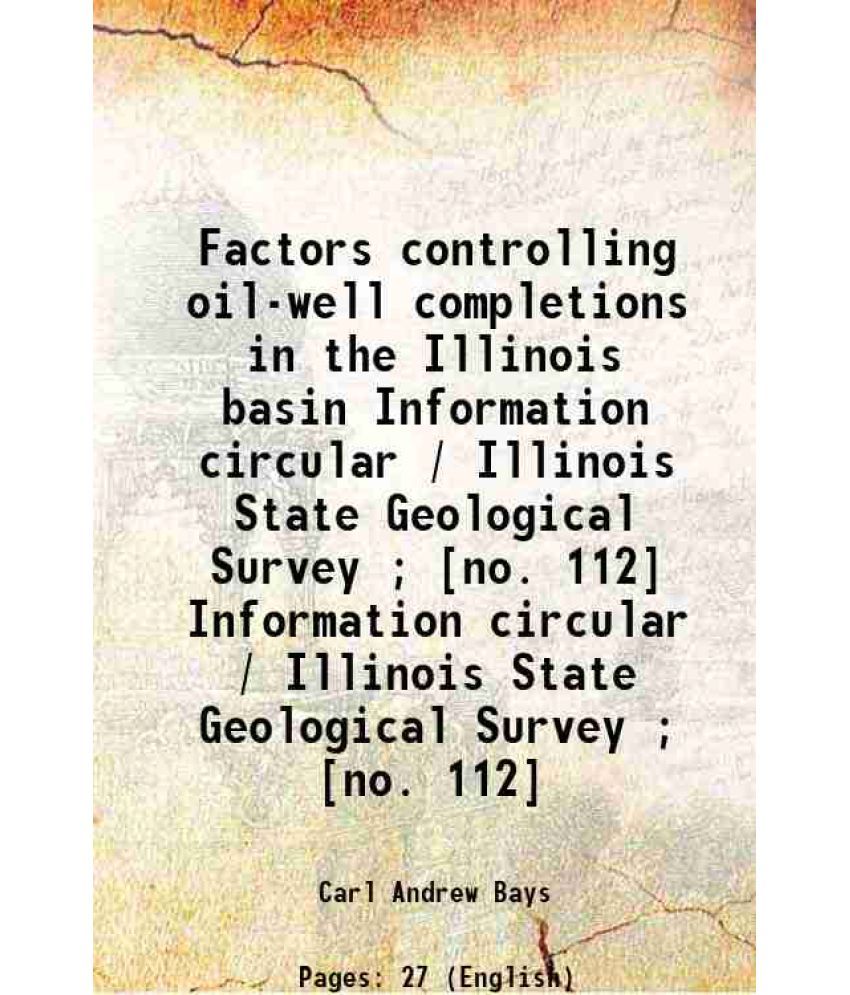     			Factors controlling oil-well completions in the Illinois basin Volume Information circular / Illinois State Geological Survey ; [no. 112] [Hardcover]