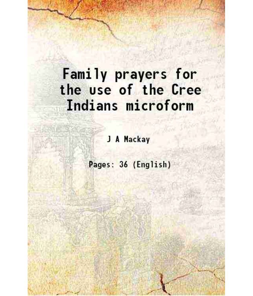     			Family prayers for the use of the Cree Indians microform 1881 [Hardcover]