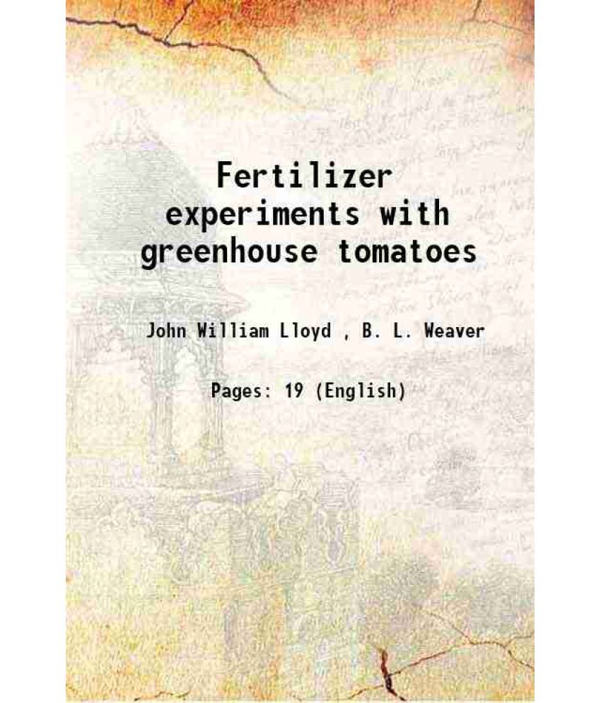     			Fertilizer experiments with greenhouse tomatoes 1937 [Hardcover]