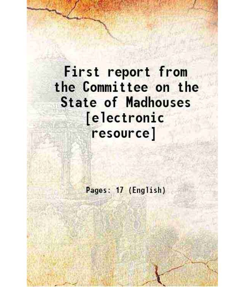     			First report from the Committee on the State of Madhouses 1815 [Hardcover]