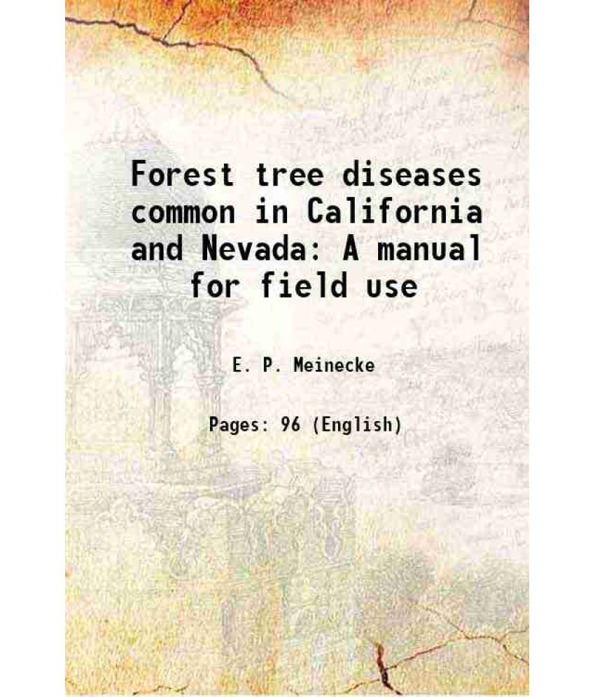     			Forest tree diseases common in California and Nevada A manual for field use 1914 [Hardcover]