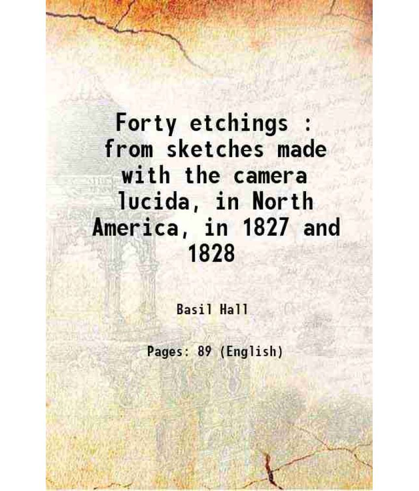     			Forty etchings from sketches made with the camera lucida in North America in 1827 and 1828 1829 [Hardcover]