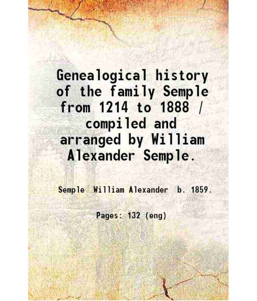     			Genealogical history of the family Semple from 1214 to 1888. 1888 [Hardcover]