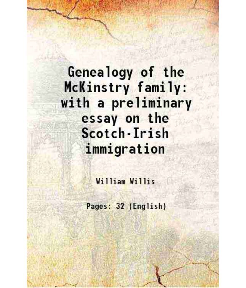     			Genealogy of the McKinstry family with a preliminary essay on the Scotch-Irish immigrations to america 1858 [Hardcover]