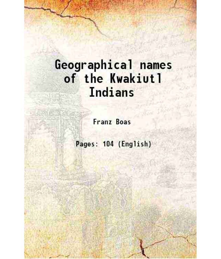     			Geographical names of the Kwakiutl Indians Volume 22 1934 [Hardcover]