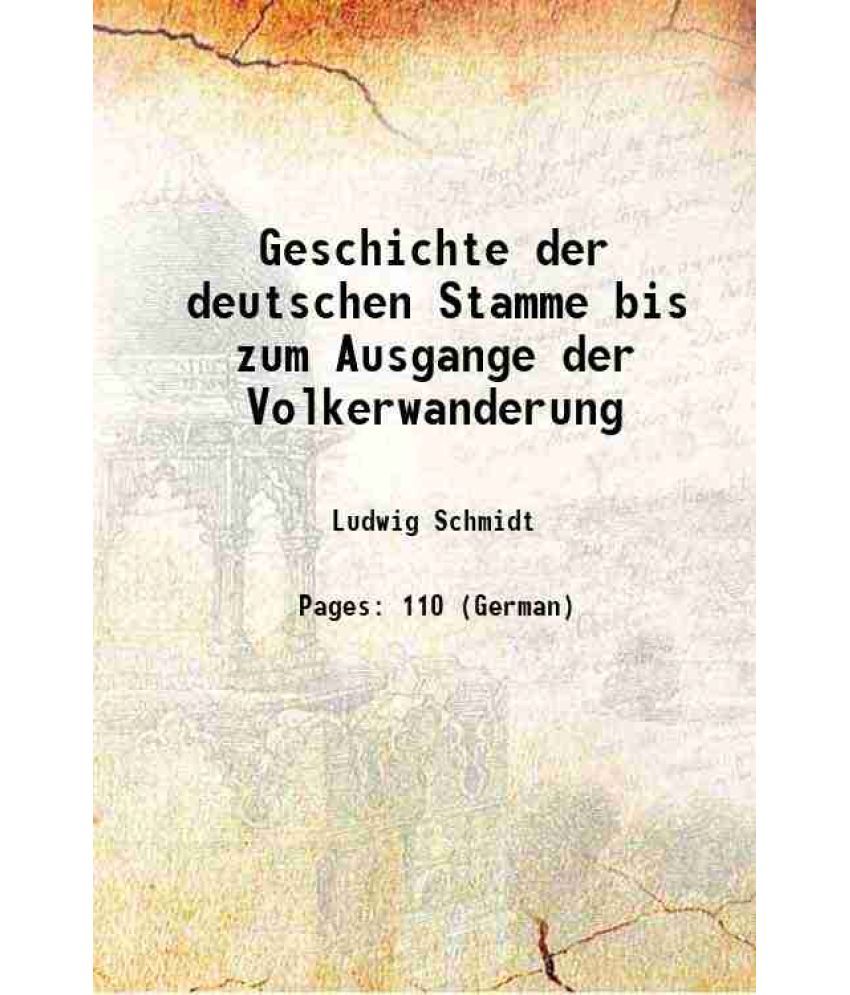     			Geschichte der deutschen Stamme bis zum Ausgange der Volkerwanderung 1904 [Hardcover]