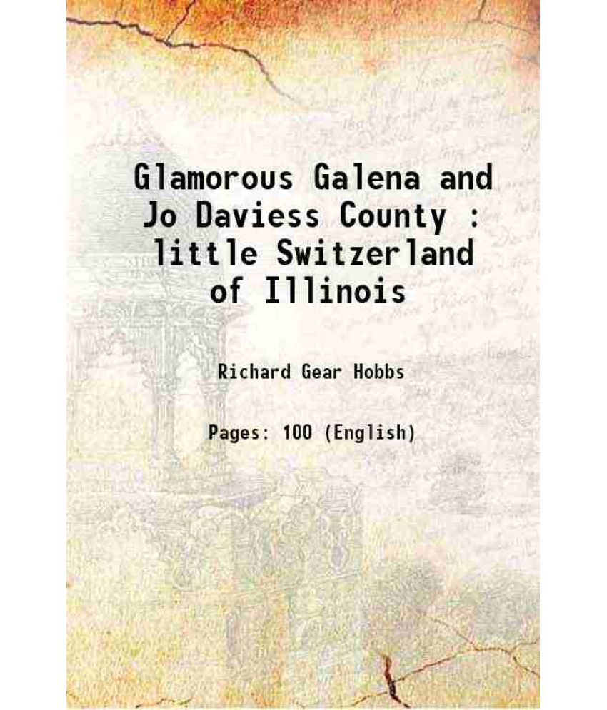     			Glamorous Galena and Jo Daviess County : little Switzerland of Illinois 1941 [Hardcover]