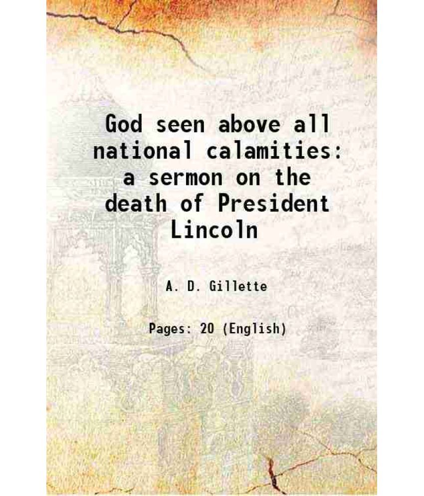     			God seen above all national calamities a sermon on the death of President Lincoln 1865 [Hardcover]