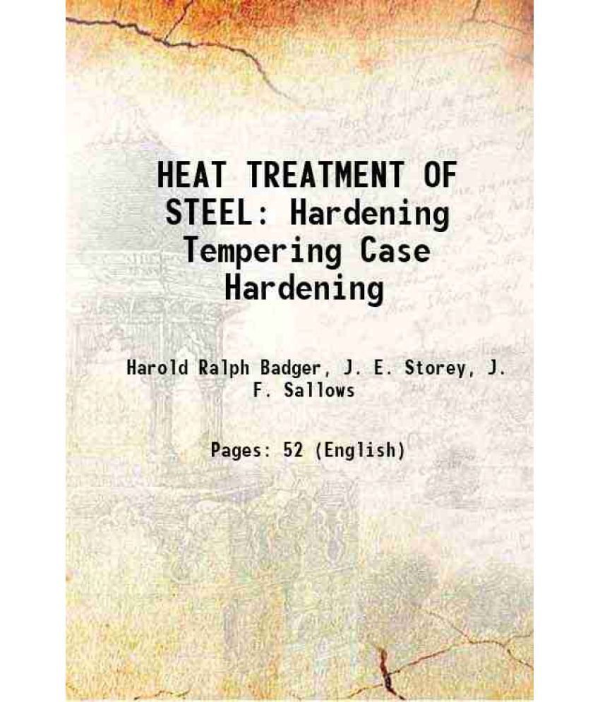    			HEAT TREATMENT OF STEEL Hardening Tempering Case Hardening 1910 [Hardcover]