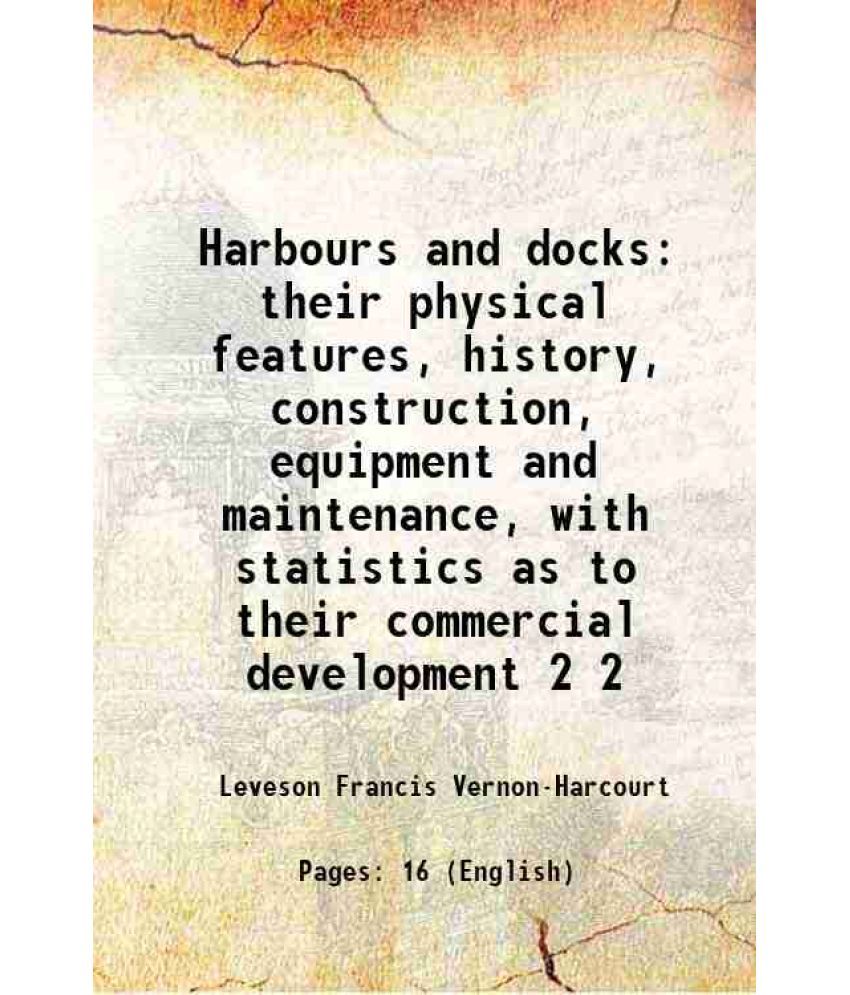     			Harbours and docks their physical features, history, construction, equipment and maintenance, with statistics as to their commercial devel [Hardcover]