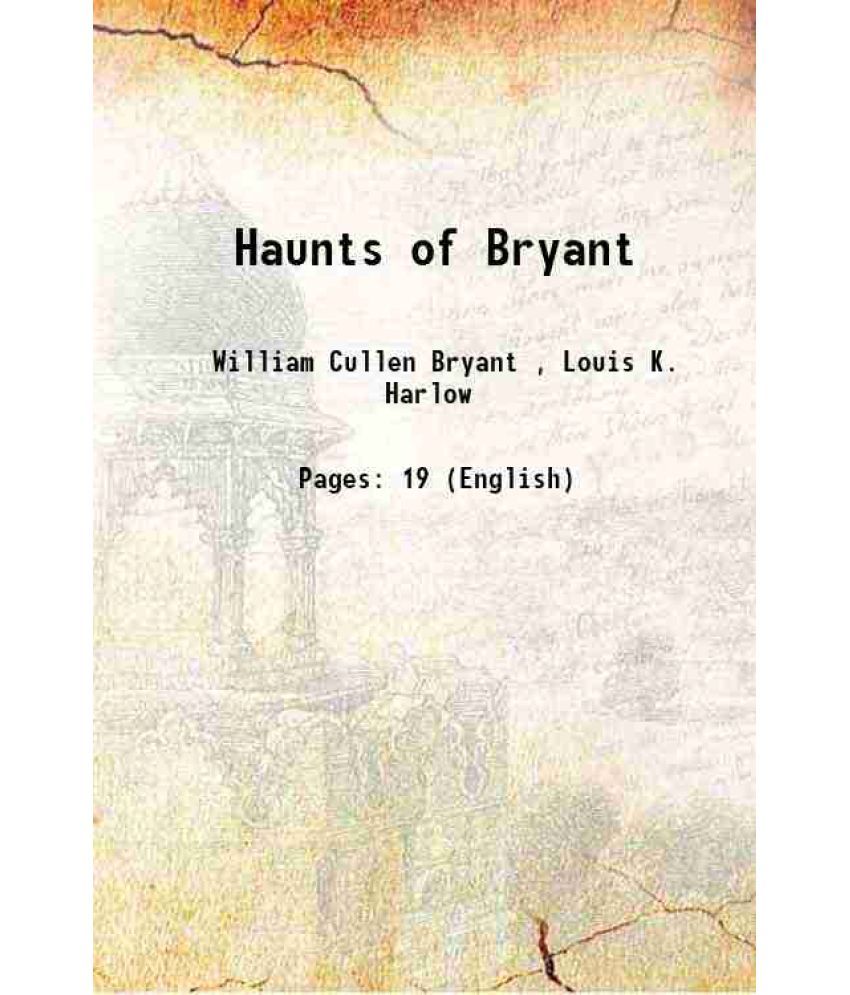     			Haunts of Bryant 1889 [Hardcover]