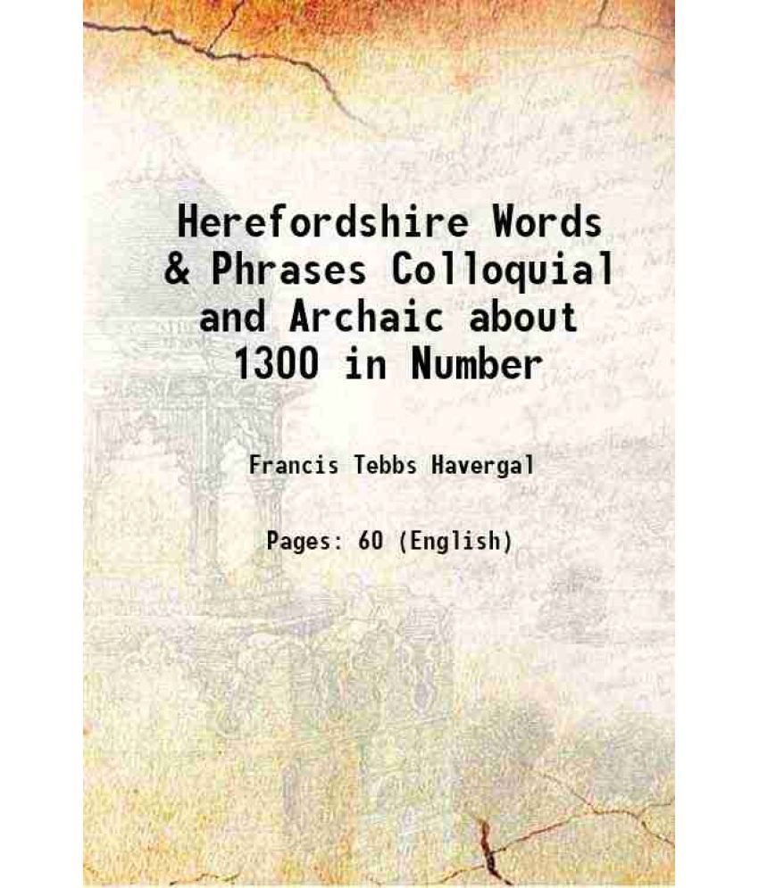     			Herefordshire Words & Phrases Colloquial and Archaic about 1300 in Number 1887 [Hardcover]