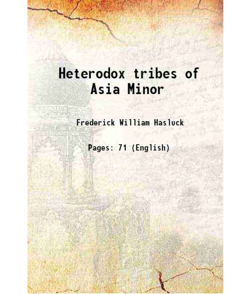     			Heterodox tribes of Asia Minor 1922 [Hardcover]