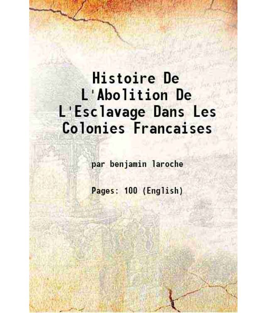     			Histoire De L'Abolition De L'Esclavage Dans Les Colonies Francaises 1915 [Hardcover]