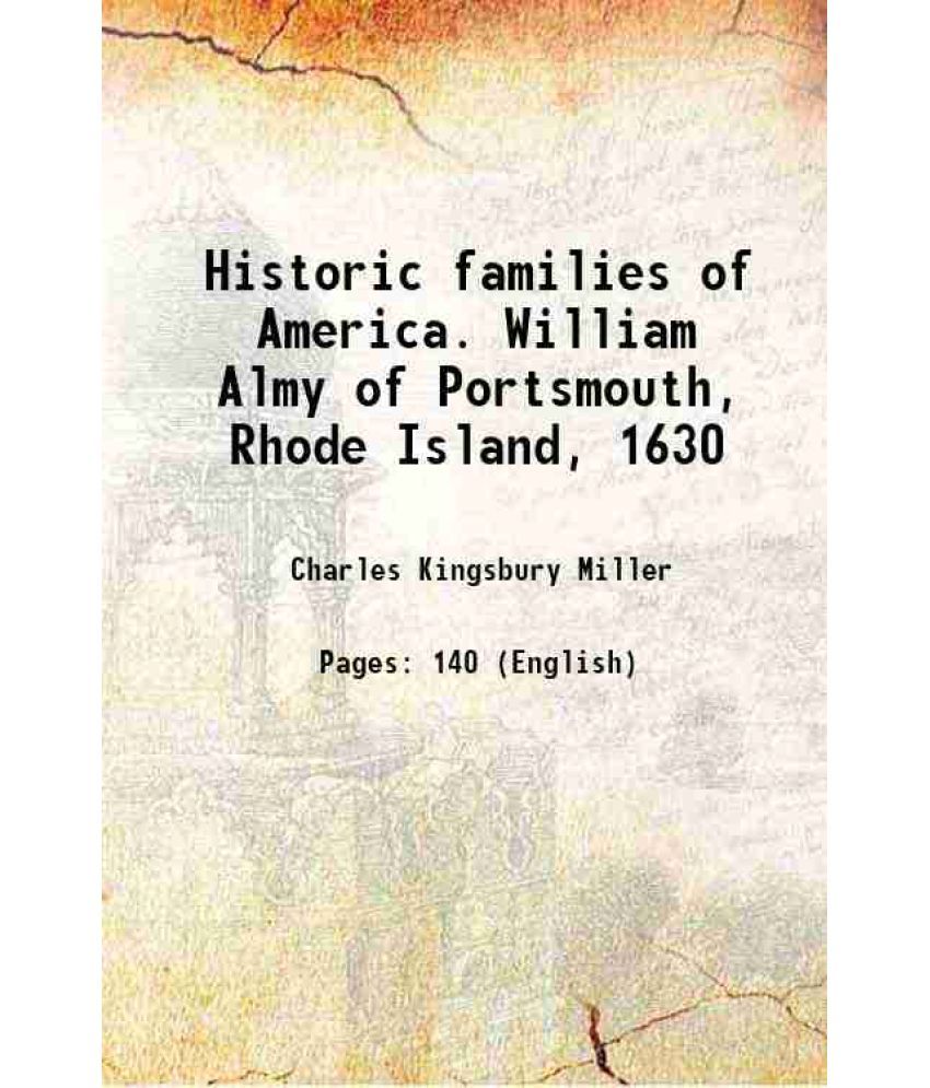     			Historic families of America William Almy of Portsmouth, Rhode Island, 1630 1897 [Hardcover]